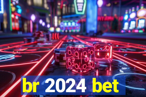 br 2024 bet